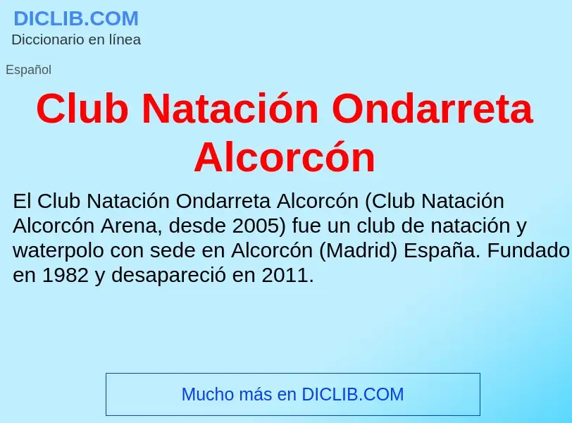 O que é Club Natación Ondarreta Alcorcón - definição, significado, conceito