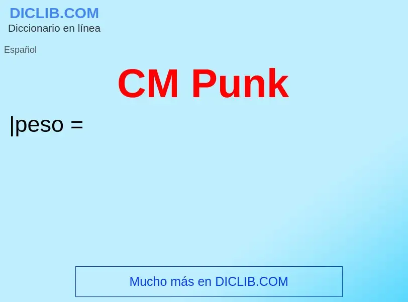 Che cos'è CM Punk - definizione