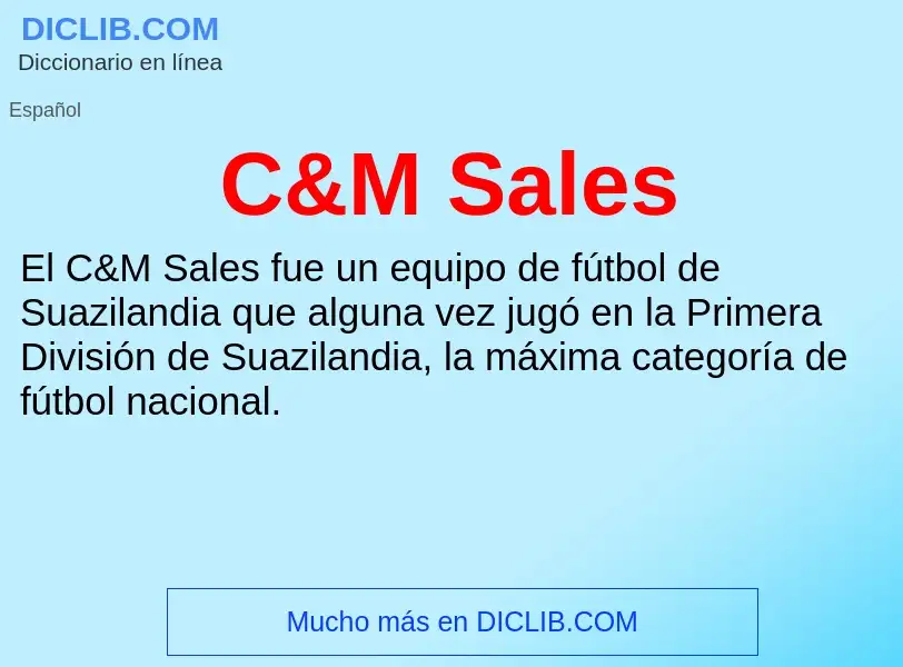 O que é C&M Sales - definição, significado, conceito