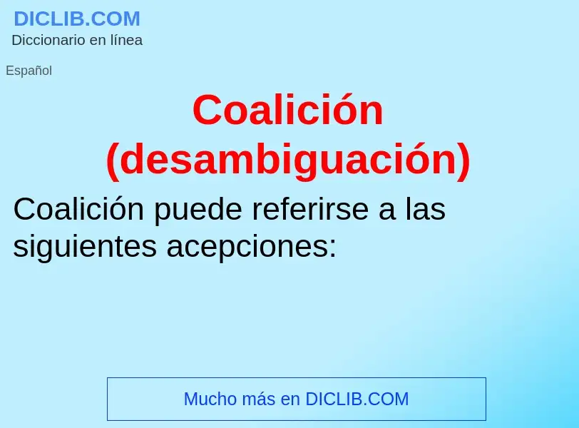 ¿Qué es Coalición (desambiguación)? - significado y definición