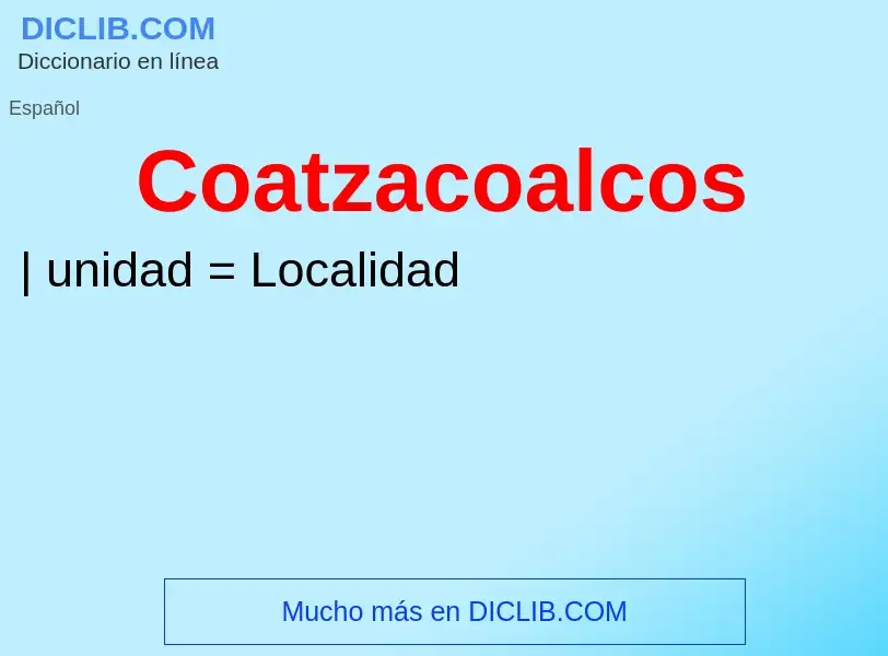 ¿Qué es Coatzacoalcos? - significado y definición