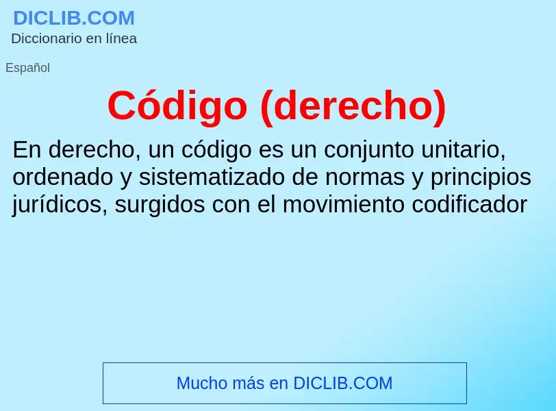 Che cos'è Código (derecho) - definizione