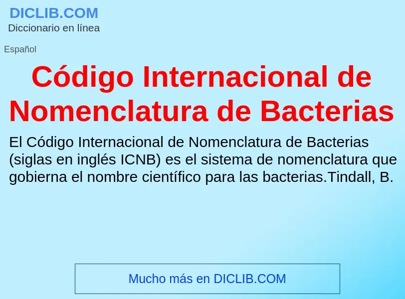 ¿Qué es Código Internacional de Nomenclatura de Bacterias? - significado y definición