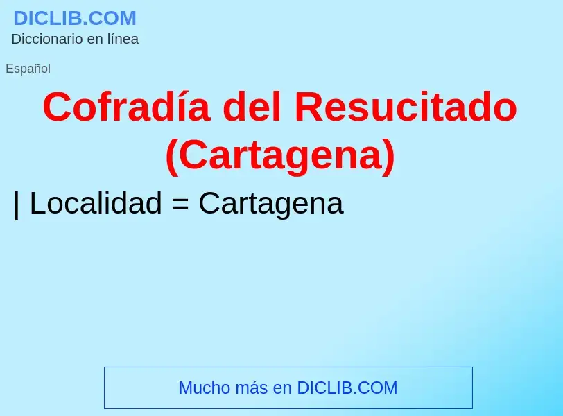 What is Cofradía del Resucitado (Cartagena) - definition