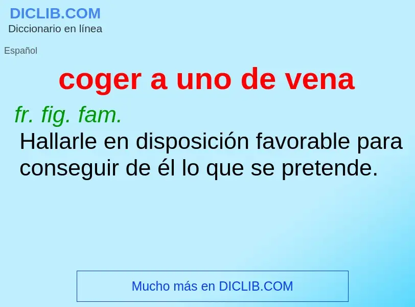 Wat is coger a uno de vena - definition