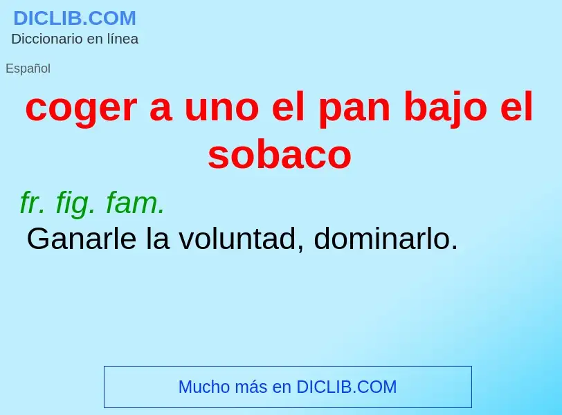 ¿Qué es coger a uno el pan bajo el sobaco? - significado y definición