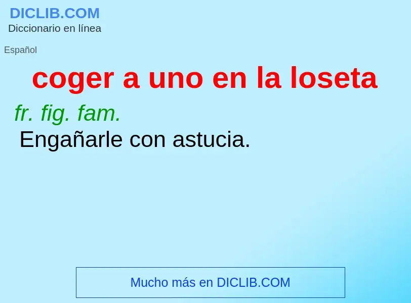 What is coger a uno en la loseta - meaning and definition