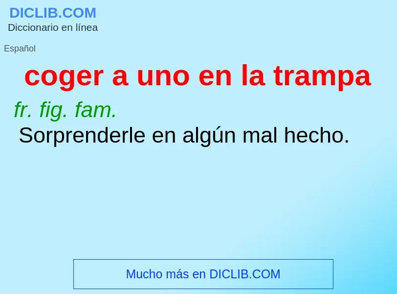 Wat is coger a uno en la trampa - definition