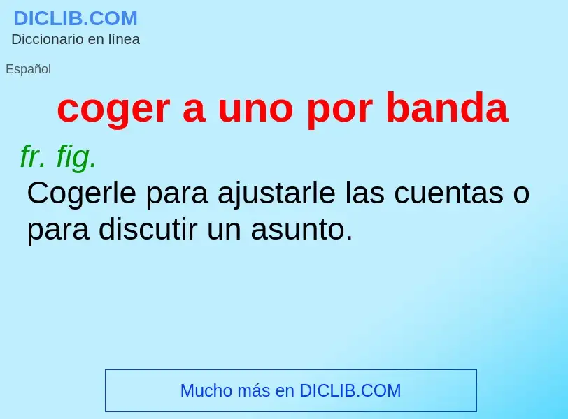 What is coger a uno por banda - meaning and definition