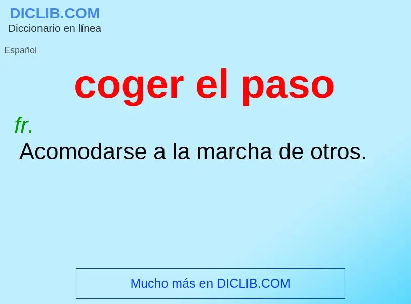 What is coger el paso - definition