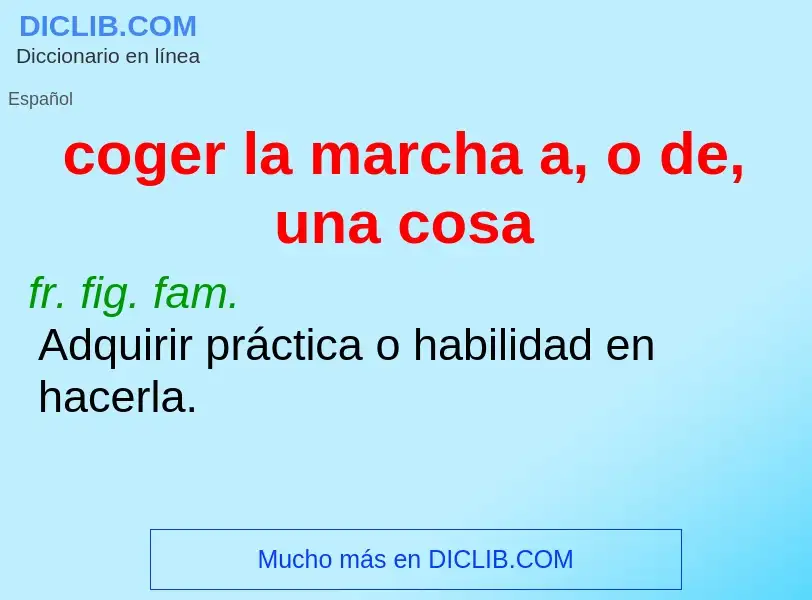 Was ist coger la marcha a, o de, una cosa - Definition