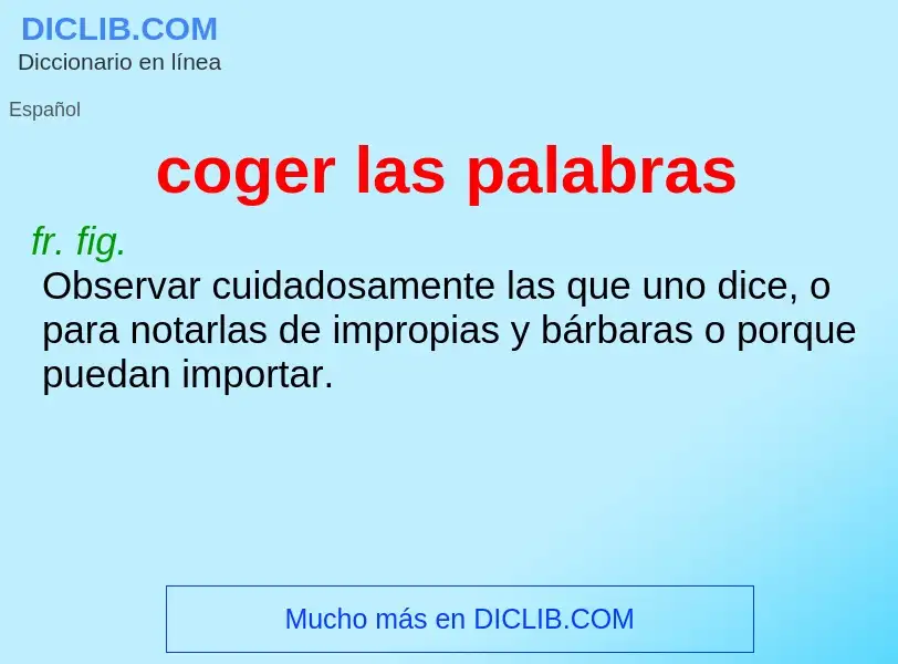 What is coger las palabras - meaning and definition