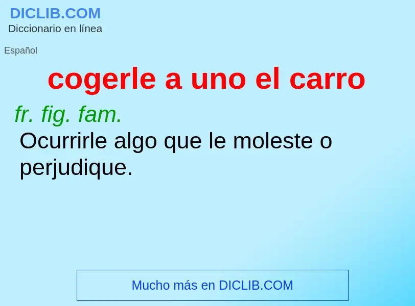 What is cogerle a uno el carro - definition