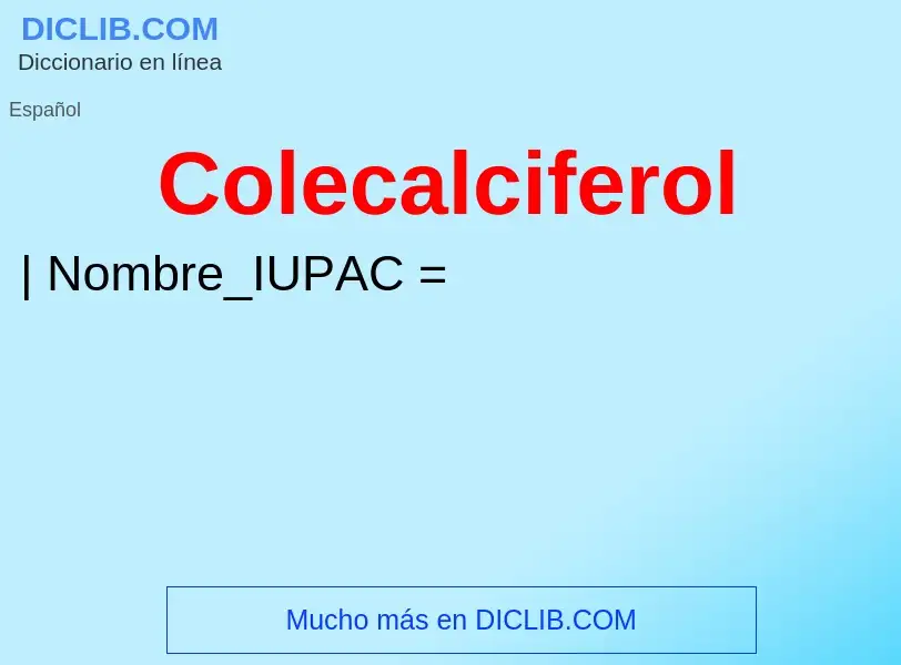 ¿Qué es Colecalciferol? - significado y definición