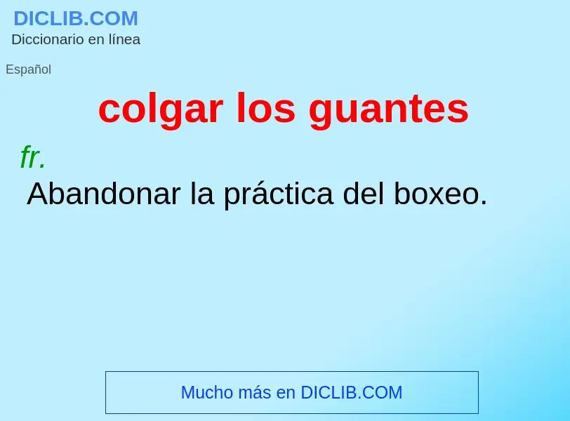 Wat is colgar los guantes - definition