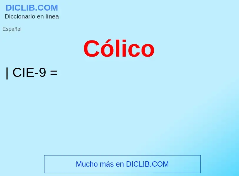 What is Cólico - meaning and definition