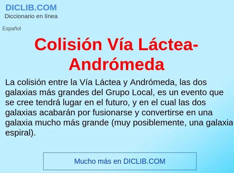 ¿Qué es Colisión Vía Láctea-Andrómeda? - significado y definición