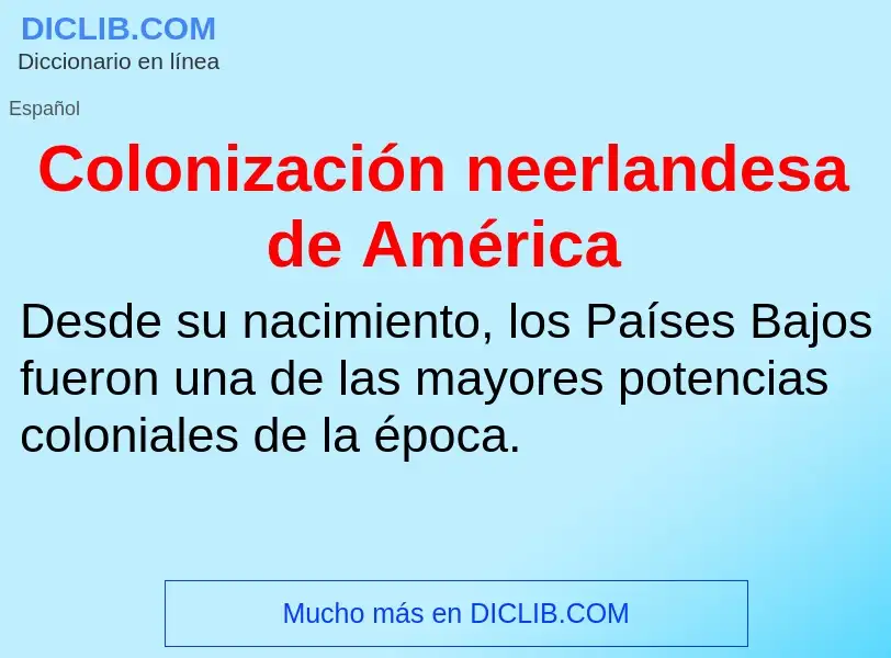 ¿Qué es Colonización neerlandesa de América? - significado y definición