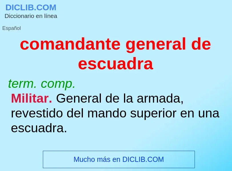 What is comandante general de escuadra - meaning and definition