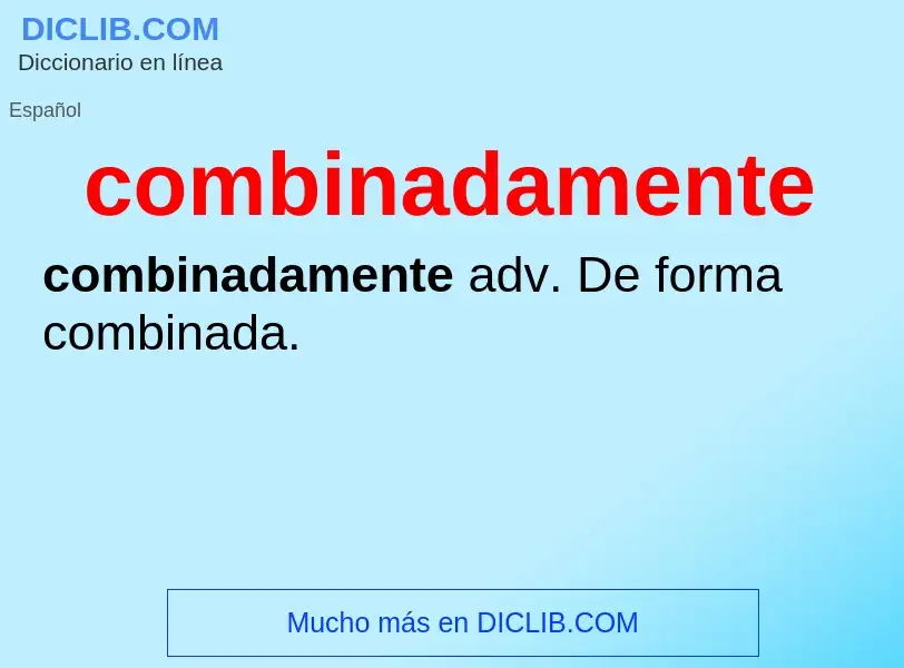 What is combinadamente - definition