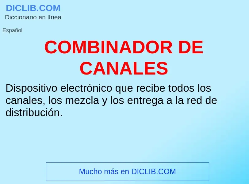 ¿Qué es COMBINADOR DE CANALES? - significado y definición