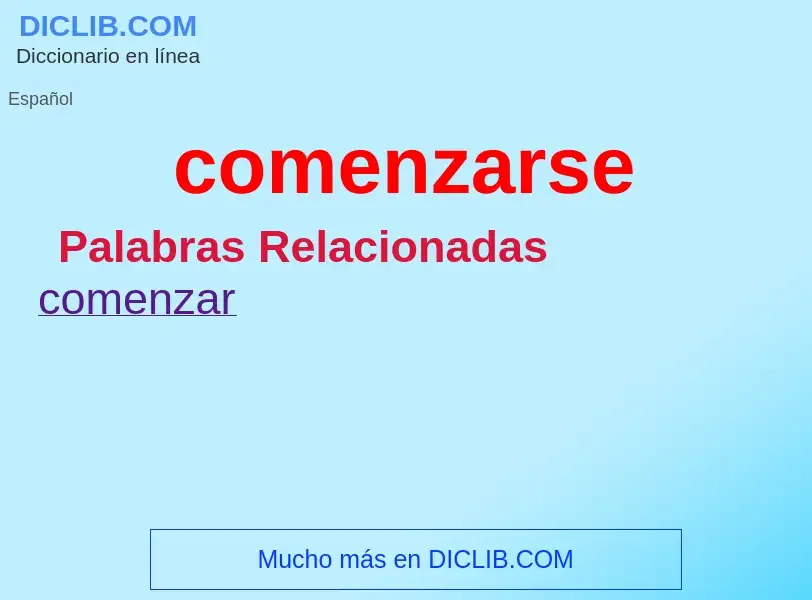 O que é comenzarse - definição, significado, conceito