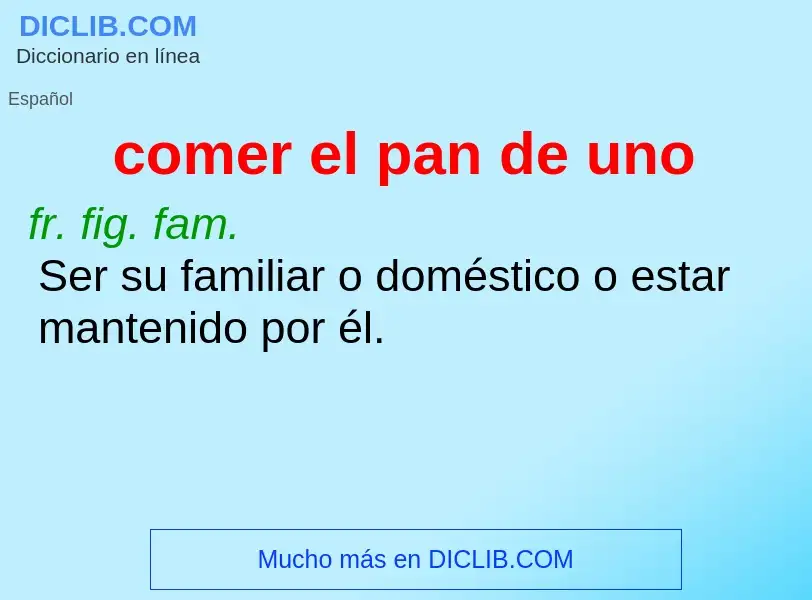 What is comer el pan de uno - meaning and definition