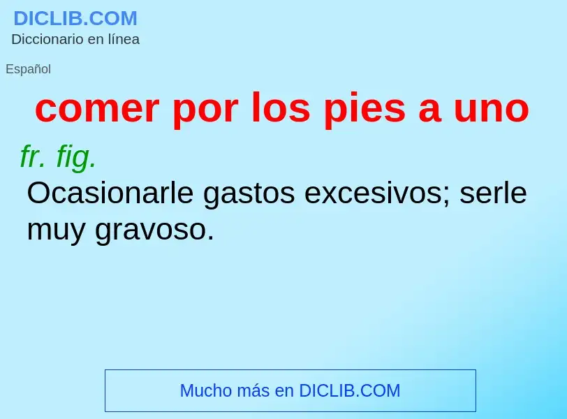 What is comer por los pies a uno - definition