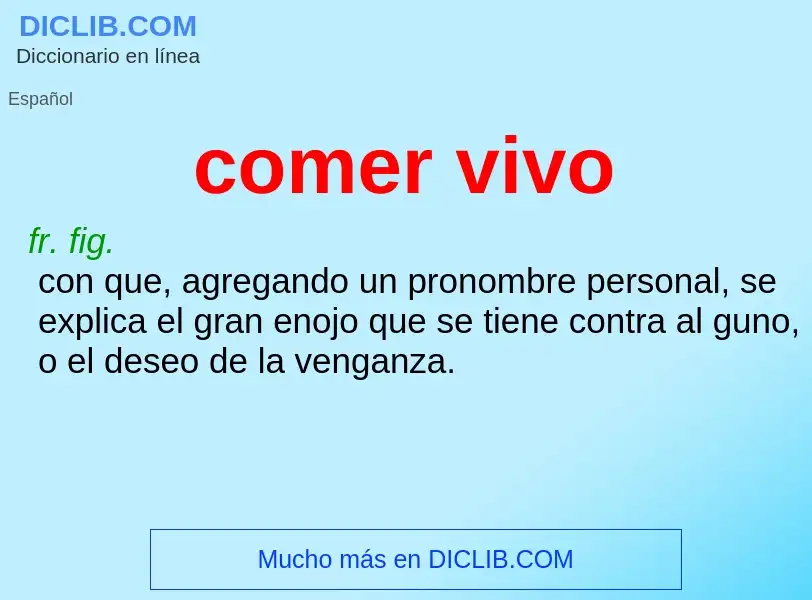 Che cos'è comer vivo - definizione