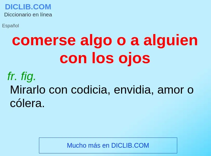 What is comerse algo o a alguien con los ojos - definition