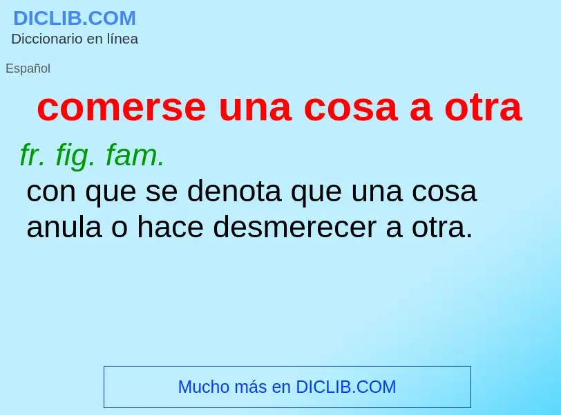 ¿Qué es comerse una cosa a otra? - significado y definición