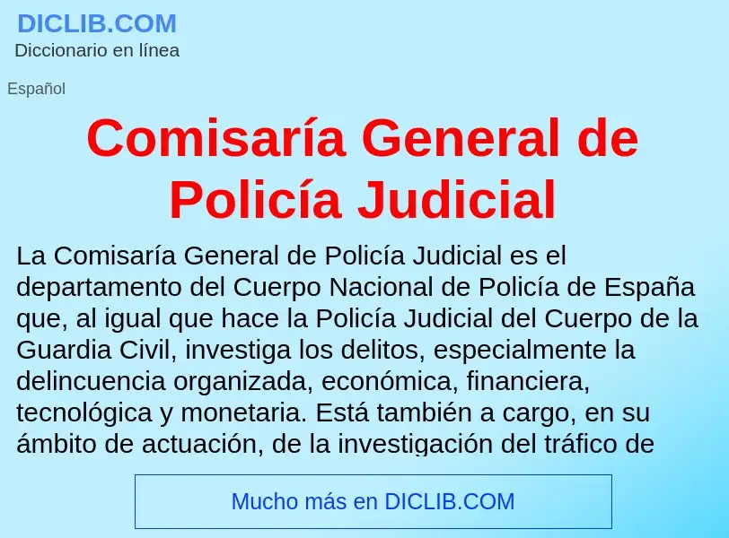 ¿Qué es Comisaría General de Policía Judicial? - significado y definición