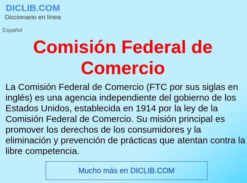 O que é Comisión Federal de Comercio - definição, significado, conceito