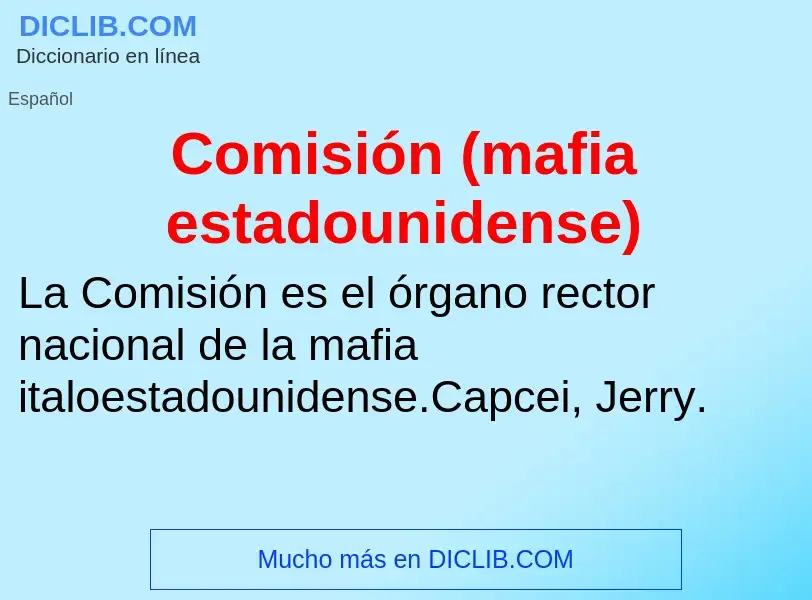 ¿Qué es Comisión (mafia estadounidense)? - significado y definición