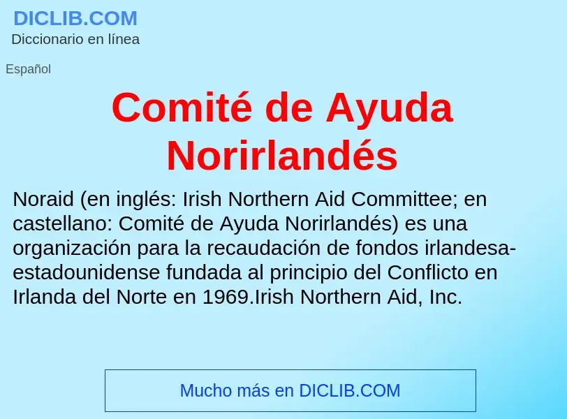 Che cos'è Comité de Ayuda Norirlandés - definizione