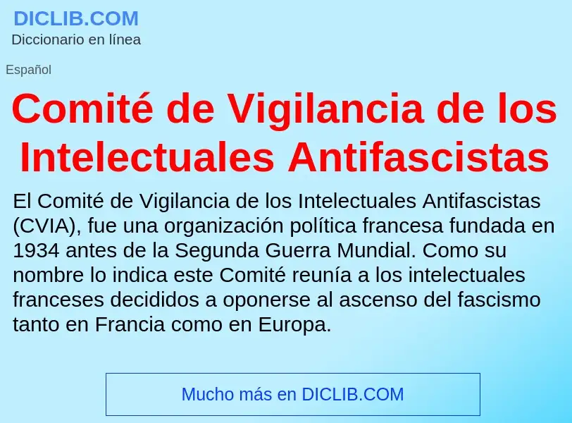 ¿Qué es Comité de Vigilancia de los Intelectuales Antifascistas? - significado y definición