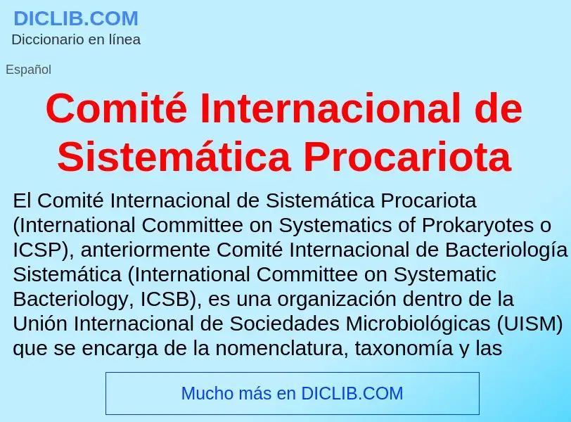 ¿Qué es Comité Internacional de Sistemática Procariota? - significado y definición