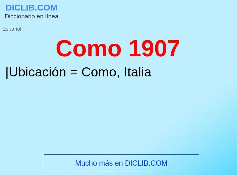 ¿Qué es Como 1907? - significado y definición