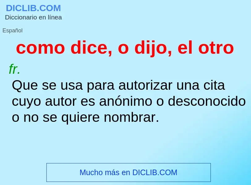 Che cos'è como dice, o dijo, el otro - definizione