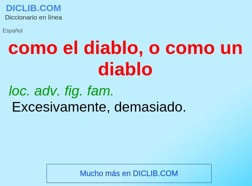 What is como el diablo, o como un diablo - definition