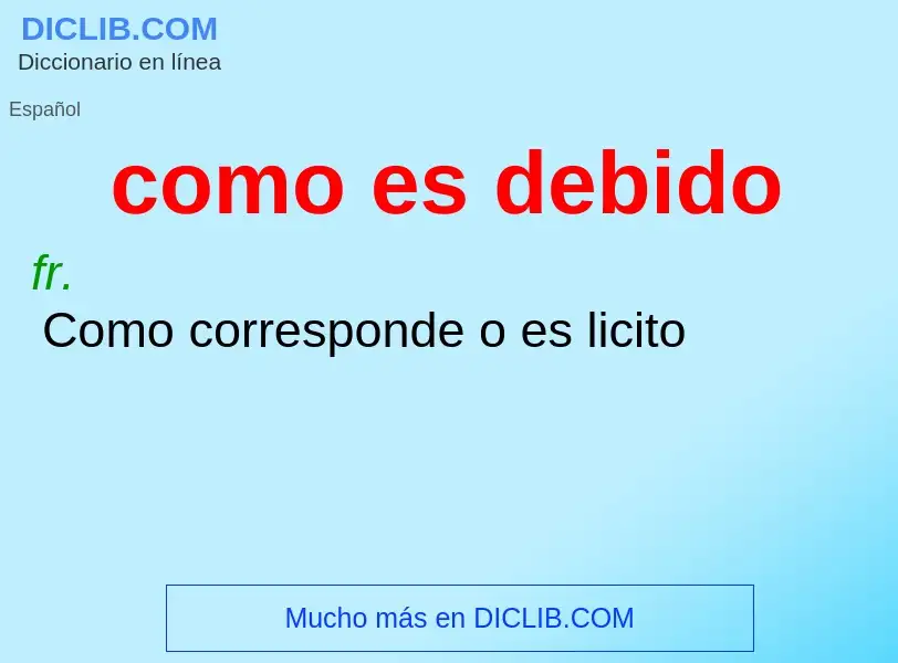 Wat is como es debido - definition