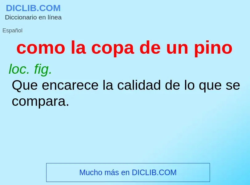 Was ist como la copa de un pino - Definition