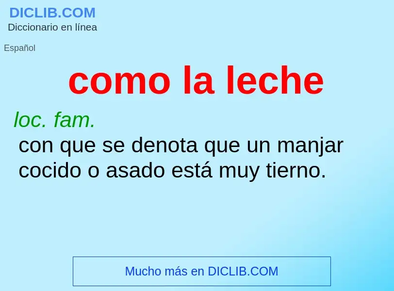 Che cos'è como la leche - definizione