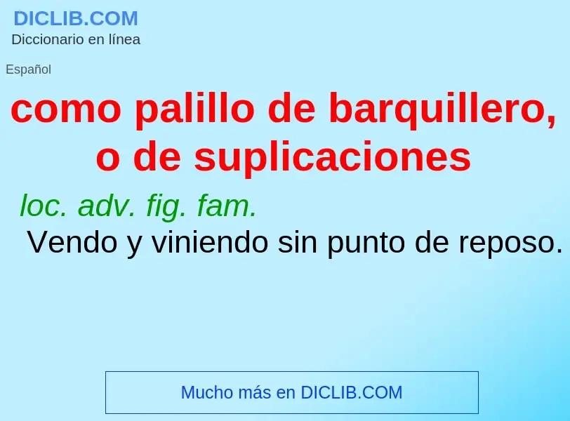 What is como palillo de barquillero, o de suplicaciones - meaning and definition