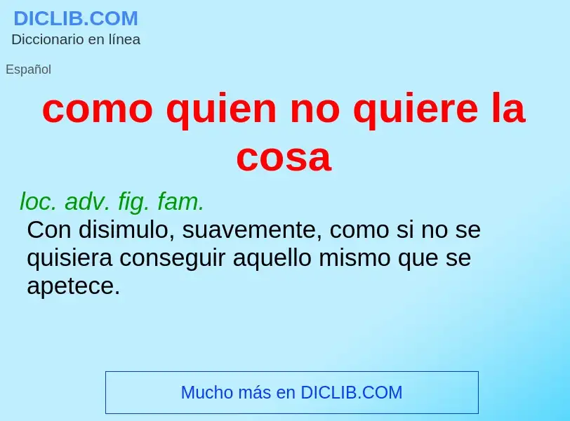 Τι είναι como quien no quiere la cosa - ορισμός