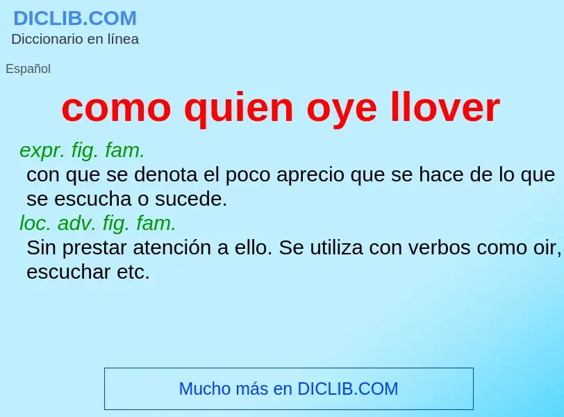 What is como quien oye llover - definition