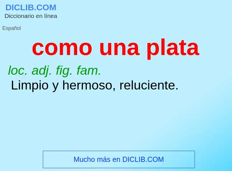 What is como una plata - definition