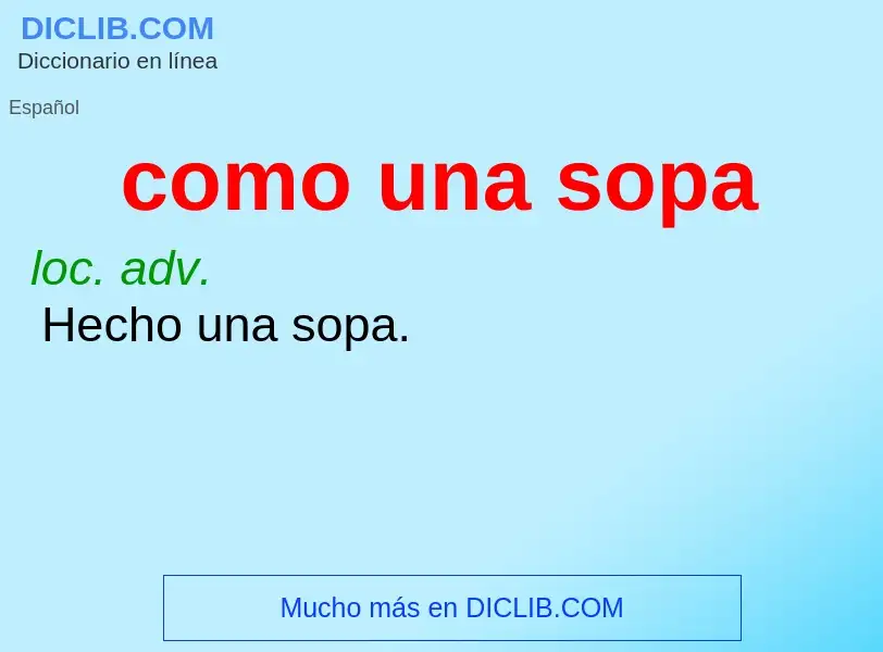 Wat is como una sopa - definition