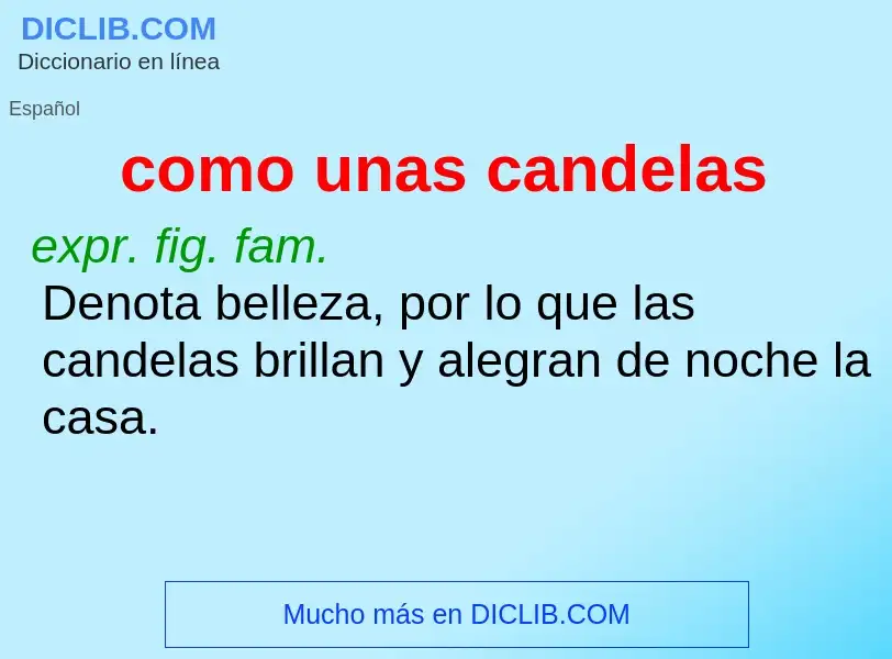 Was ist como unas candelas - Definition