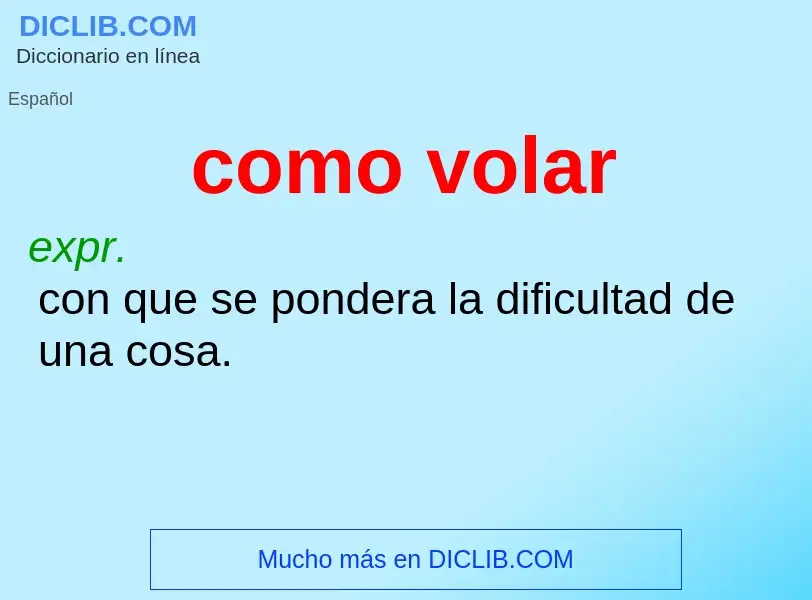 O que é como volar - definição, significado, conceito